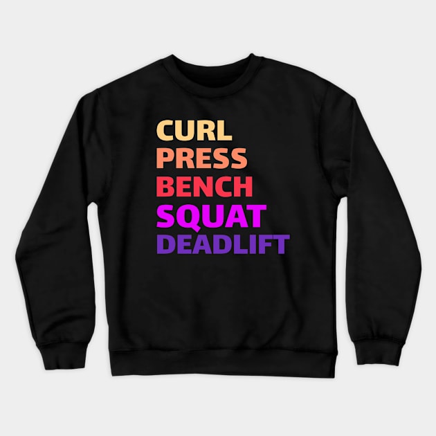 Workout Motivation | Curl Press Bench Squat Deadlift Crewneck Sweatshirt by GymLife.MyLife